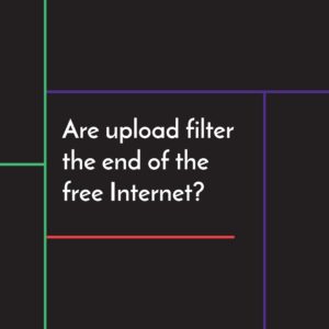 Upload-Filter: Ein grosser Schritt in Richtung Internetzensur
